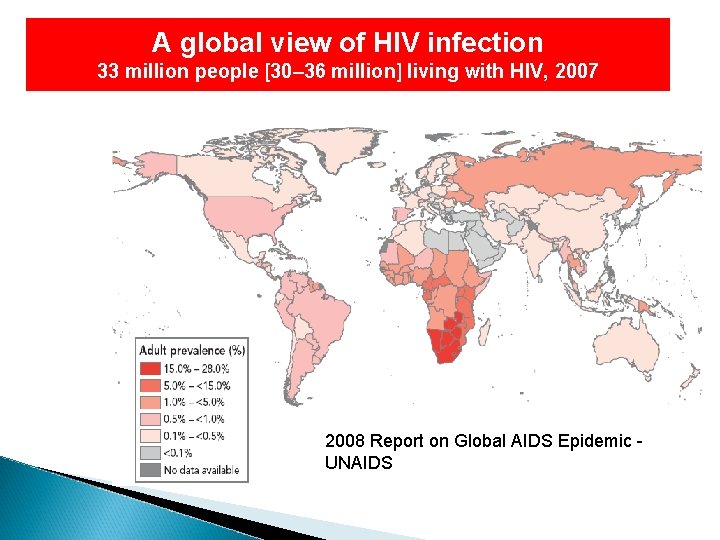 A global view of HIV infection 33 million people [30– 36 million] living with