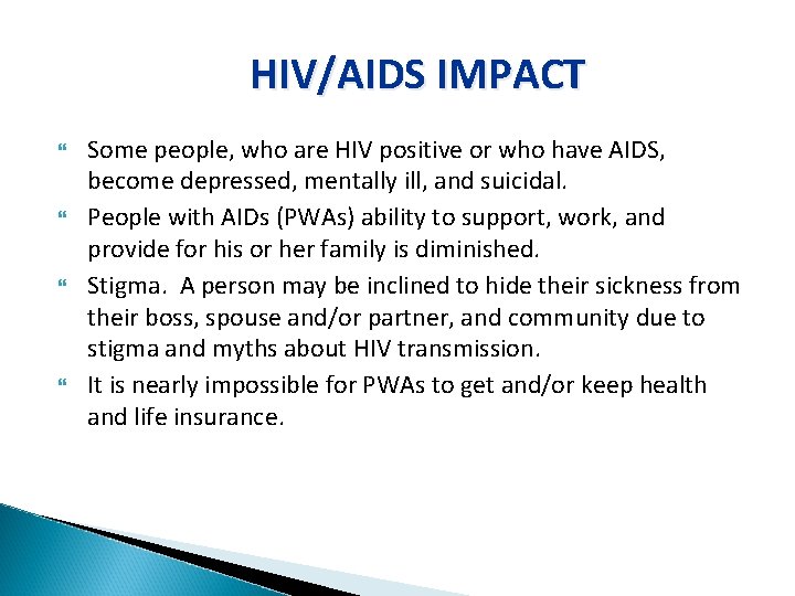 HIV/AIDS IMPACT Some people, who are HIV positive or who have AIDS, become depressed,