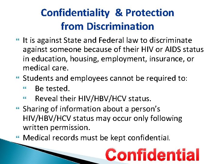 Confidentiality & Protection from Discrimination It is against State and Federal law to discriminate