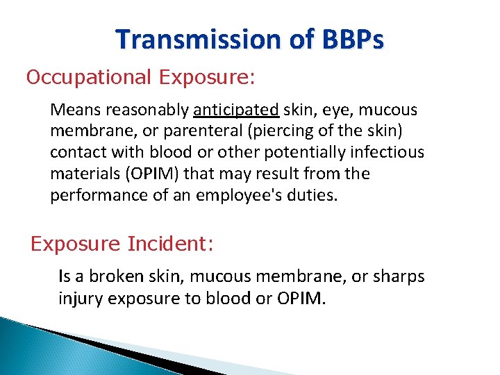 Transmission of BBPs Occupational Exposure: Means reasonably anticipated skin, eye, mucous membrane, or parenteral