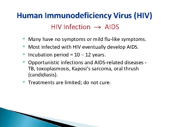 Human Immunodeficiency Virus (HIV) HIV Infection AIDS Many have no symptoms or mild flu-like