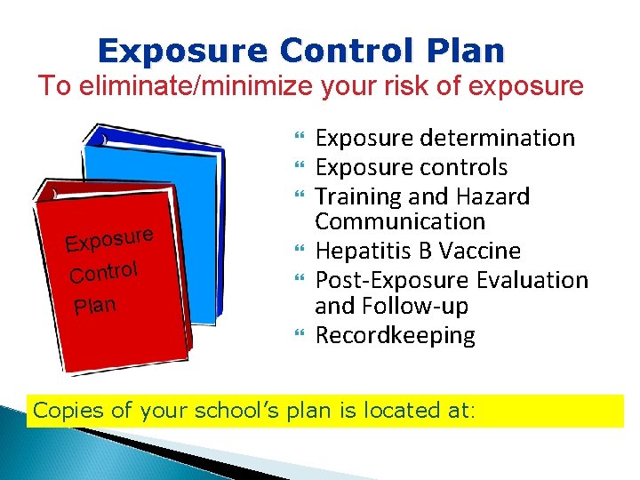 Exposure Control Plan To eliminate/minimize your risk of exposure e r u s o