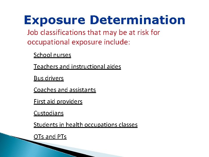 Exposure Determination Job classifications that may be at risk for occupational exposure include: School