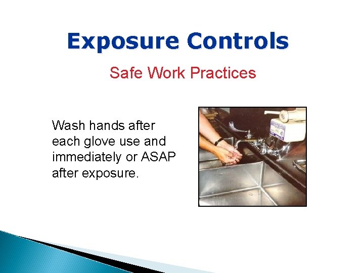 Exposure Controls Safe Work Practices Wash hands after each glove use and immediately or