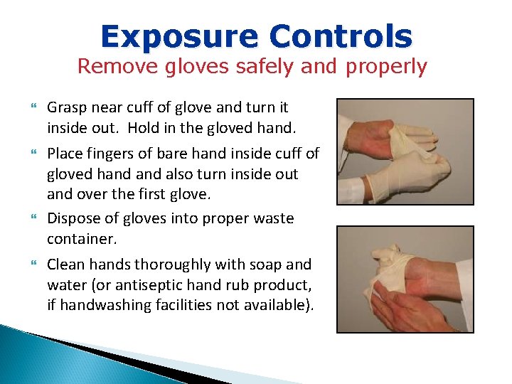 Exposure Controls Remove gloves safely and properly Grasp near cuff of glove and turn