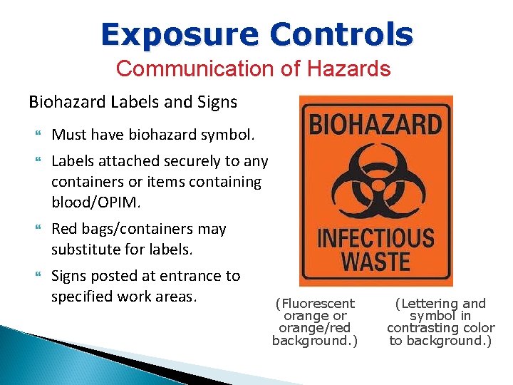 Exposure Controls Communication of Hazards Biohazard Labels and Signs Must have biohazard symbol. Labels