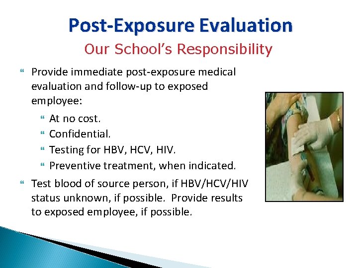 Post-Exposure Evaluation Our School’s Responsibility Provide immediate post-exposure medical evaluation and follow-up to exposed