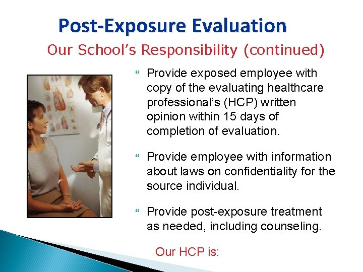 Post-Exposure Evaluation Our School’s Responsibility (continued) Provide exposed employee with copy of the evaluating