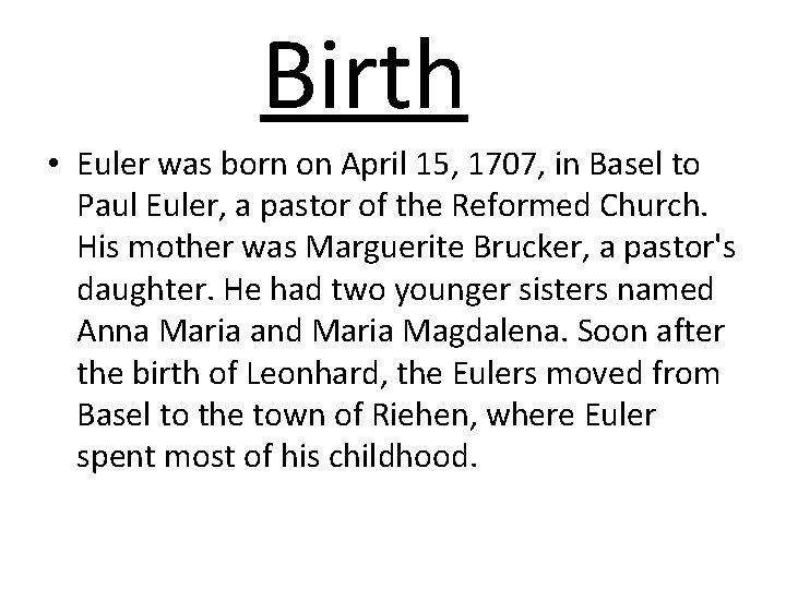 Birth • Euler was born on April 15, 1707, in Basel to Paul Euler,