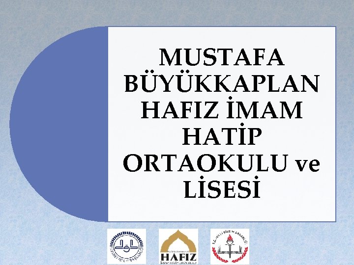 MUSTAFA BÜYÜKKAPLAN HAFIZ İMAM HATİP ORTAOKULU ve LİSESİ 