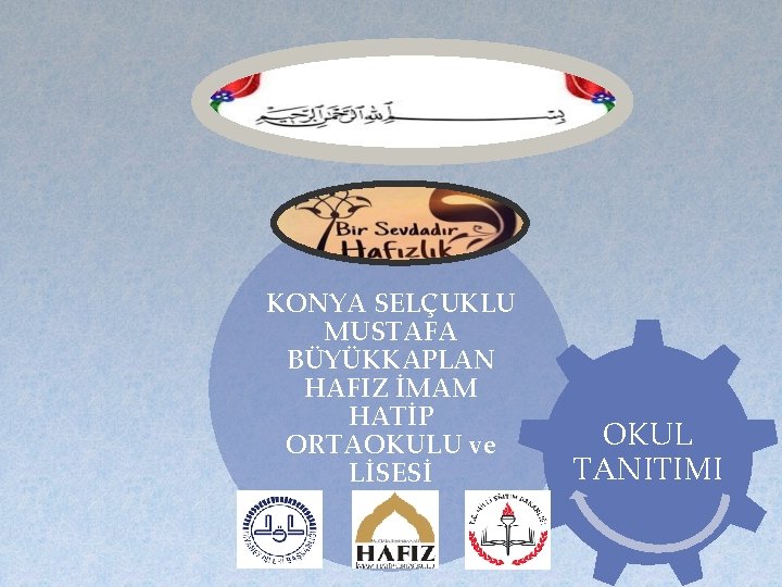 KONYA SELÇUKLU MUSTAFA BÜYÜKKAPLAN HAFIZ İMAM HATİP ORTAOKULU ve LİSESİ OKUL TANITIMI 