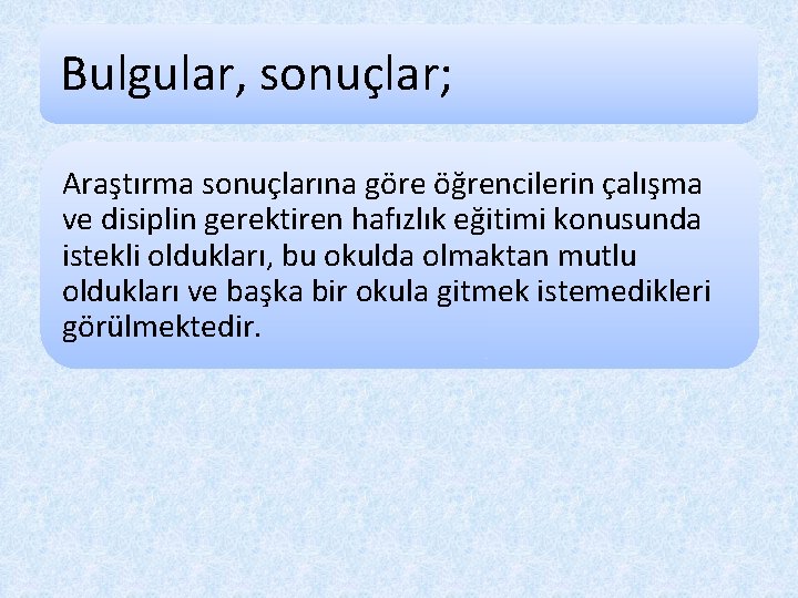 Bulgular, sonuçlar; Araştırma sonuçlarına göre öğrencilerin çalışma ve disiplin gerektiren hafızlık eğitimi konusunda istekli