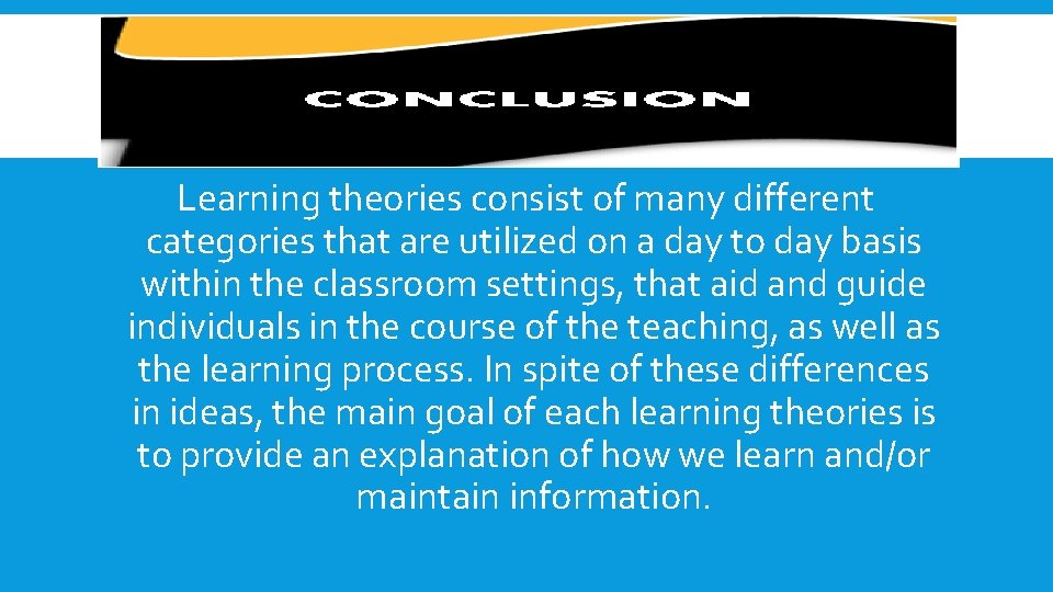 Learning theories consist of many different categories that are utilized on a day to