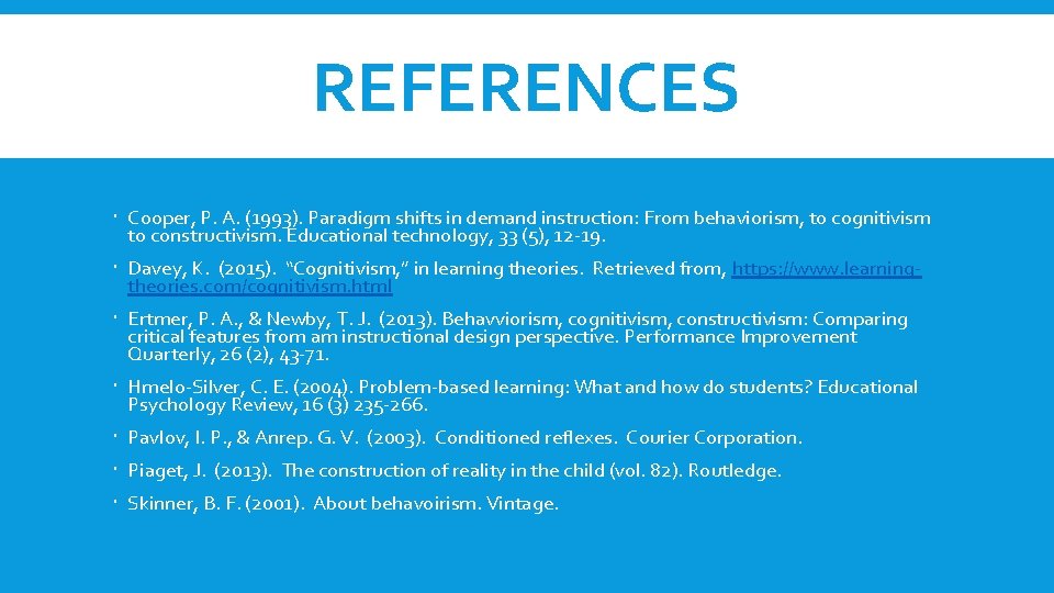 REFERENCES Cooper, P. A. (1993). Paradigm shifts in demand instruction: From behaviorism, to cognitivism