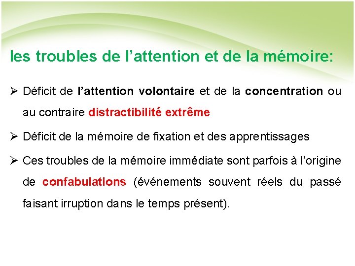 les troubles de l’attention et de la mémoire: Ø Déficit de l’attention volontaire et