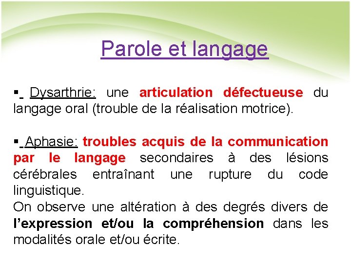 Parole et langage § Dysarthrie: une articulation défectueuse du langage oral (trouble de la