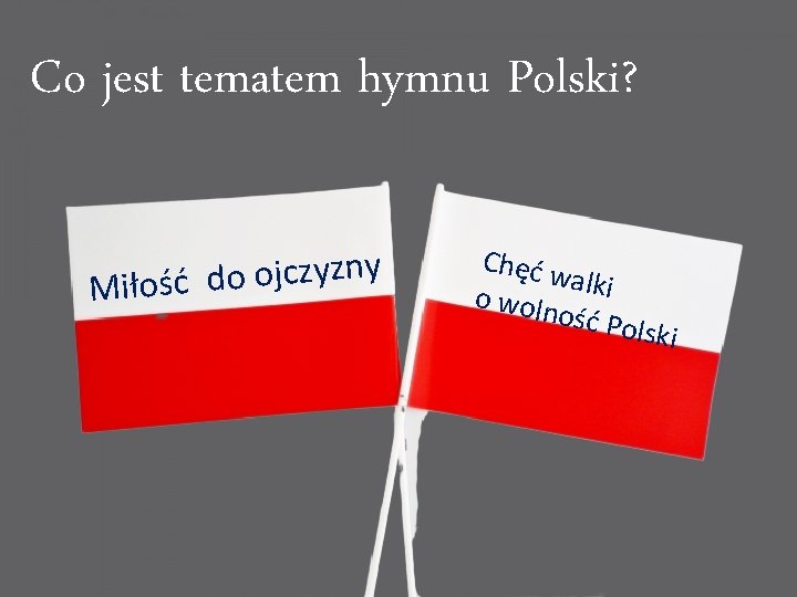 Co jest tematem hymnu Polski? y n z y z c j o o