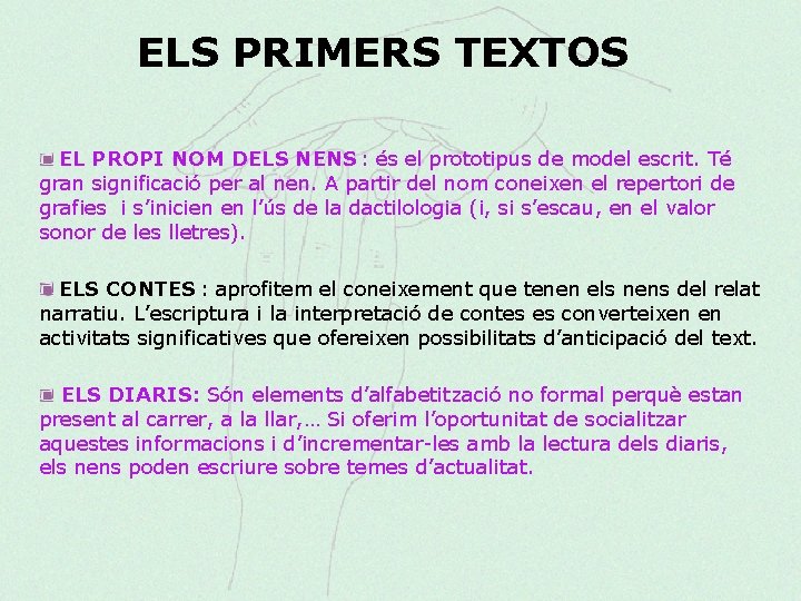 ELS PRIMERS TEXTOS EL PROPI NOM DELS NENS : és el prototipus de model