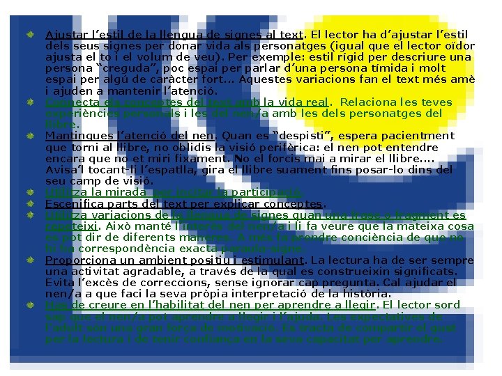 Ajustar l’estil de la llengua de signes al text. El lector ha d’ajustar l’estil