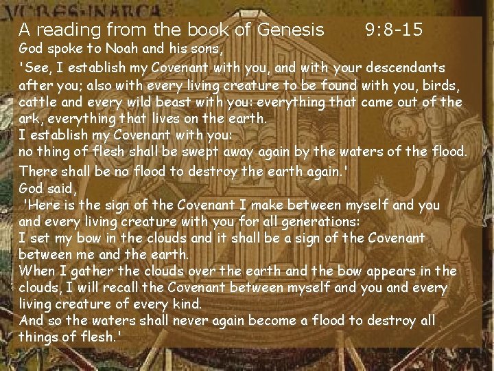 A reading from the book of Genesis 9: 8 -15 God spoke to Noah
