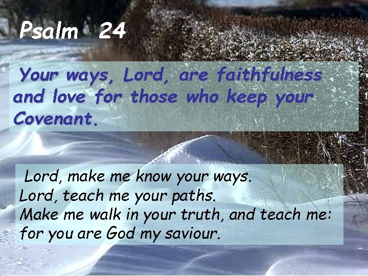Psalm 24 Your ways, Lord, are faithfulness and love for those who keep your