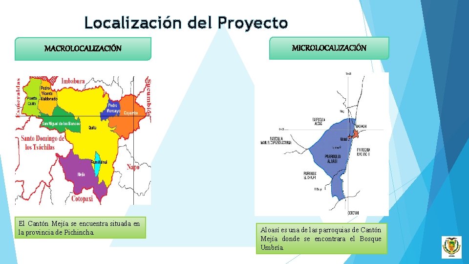 Localización del Proyecto MACROLOCALIZACIÓN El Cantón Mejía se encuentra situada en la provincia de