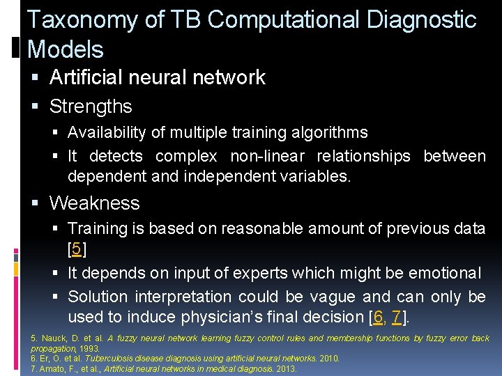 Taxonomy of TB Computational Diagnostic Models Artificial neural network Strengths Availability of multiple training