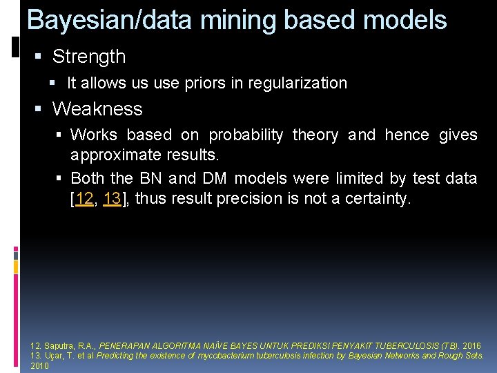 Bayesian/data mining based models Strength It allows us use priors in regularization Weakness Works