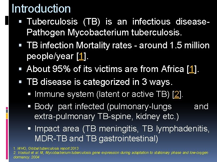 Introduction Tuberculosis (TB) is an infectious disease. Pathogen Mycobacterium tuberculosis. TB infection Mortality rates