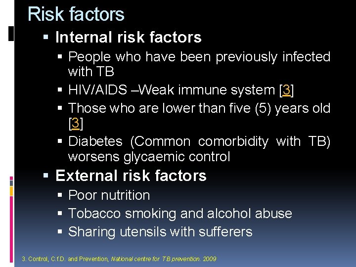 Risk factors Internal risk factors People who have been previously infected with TB HIV/AIDS