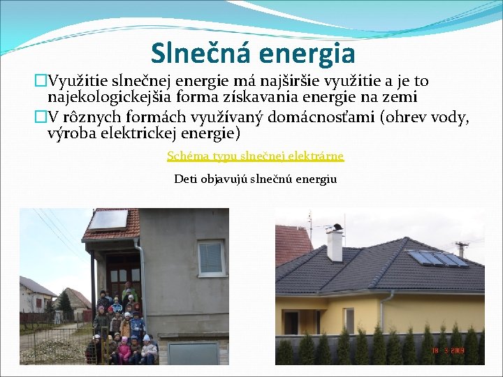 Slnečná energia �Využitie slnečnej energie má najširšie využitie a je to najekologickejšia forma získavania