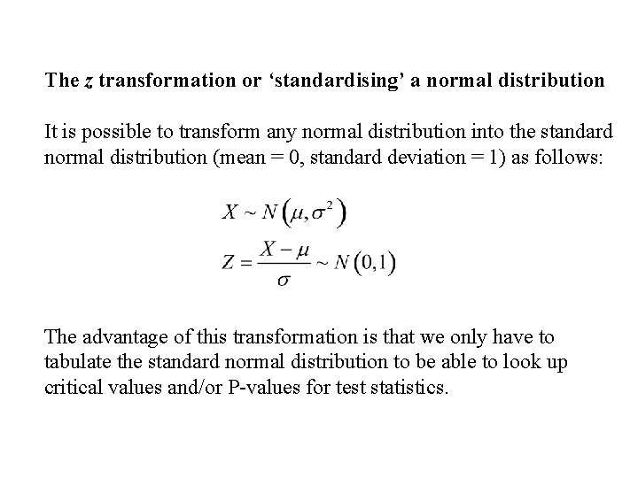 The z transformation or ‘standardising’ a normal distribution It is possible to transform any