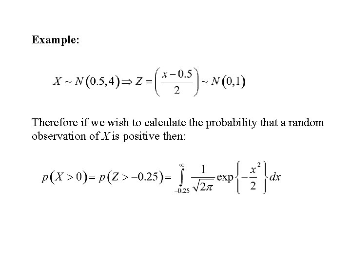 Example: Therefore if we wish to calculate the probability that a random observation of