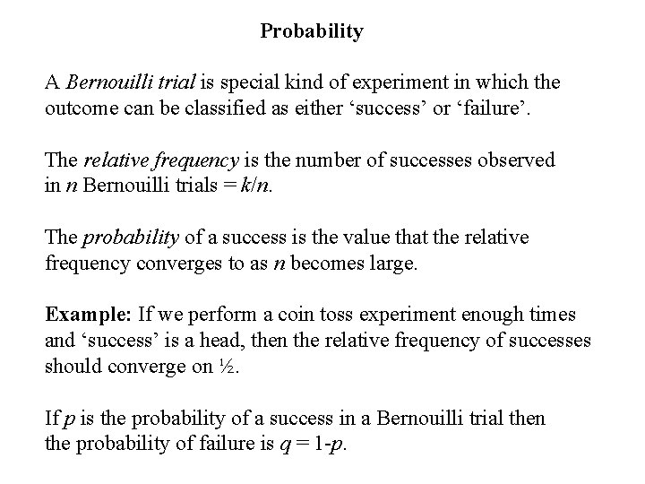 Probability A Bernouilli trial is special kind of experiment in which the outcome can