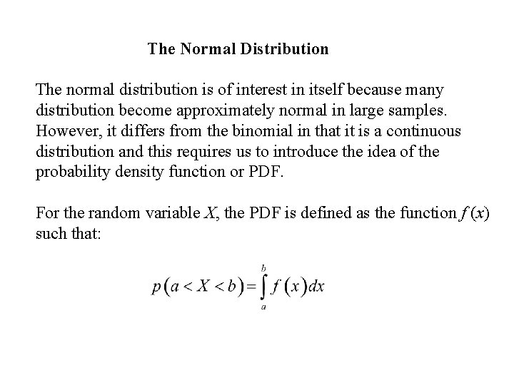 The Normal Distribution The normal distribution is of interest in itself because many distribution