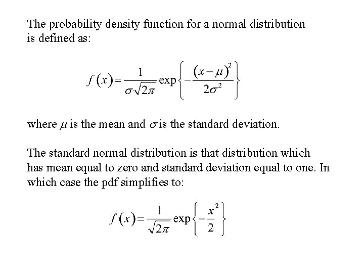 The probability density function for a normal distribution is defined as: where m is