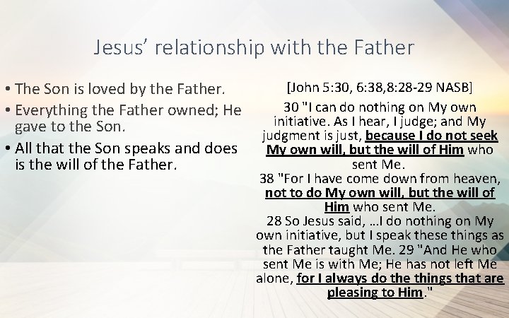 Jesus’ relationship with the Father • The Son is loved by the Father. •