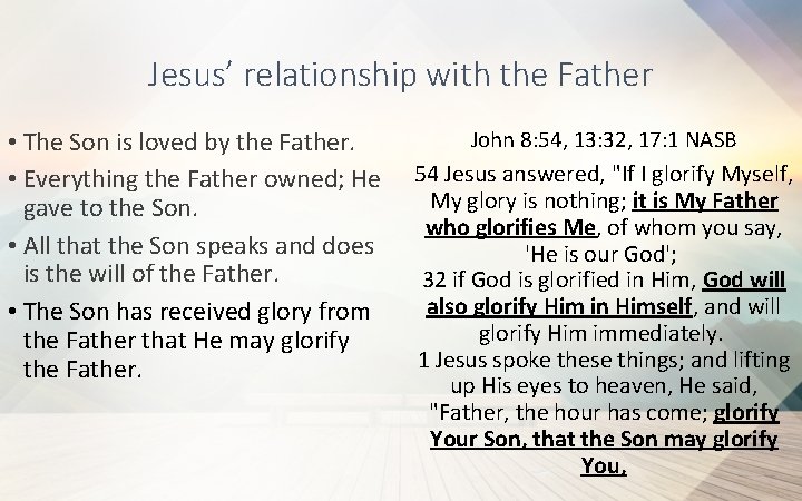 Jesus’ relationship with the Father • The Son is loved by the Father. •