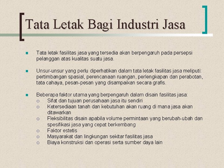 Tata Letak Bagi Industri Jasa n Tata letak fasilitas jasa yang tersedia akan berpengaruh