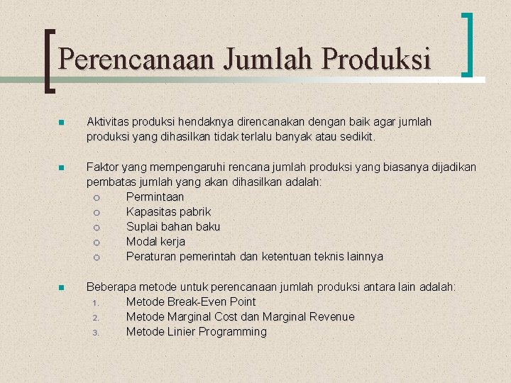 Perencanaan Jumlah Produksi n Aktivitas produksi hendaknya direncanakan dengan baik agar jumlah produksi yang
