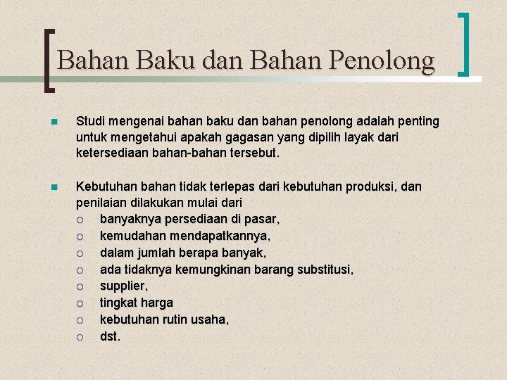 Bahan Baku dan Bahan Penolong n Studi mengenai bahan baku dan bahan penolong adalah