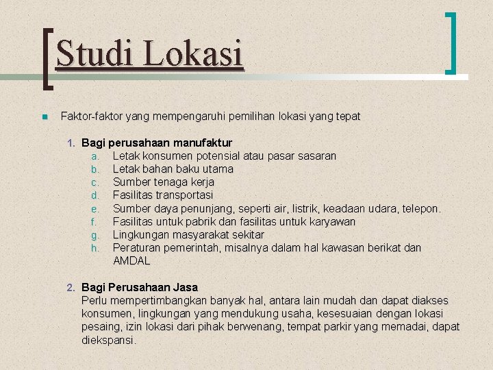 Studi Lokasi n Faktor-faktor yang mempengaruhi pemilihan lokasi yang tepat 1. Bagi perusahaan manufaktur