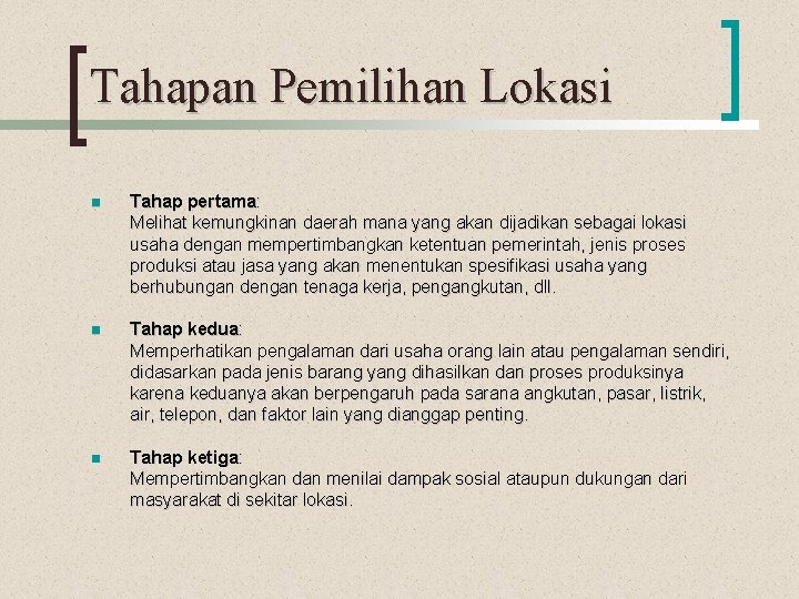 Tahapan Pemilihan Lokasi n Tahap pertama: Melihat kemungkinan daerah mana yang akan dijadikan sebagai