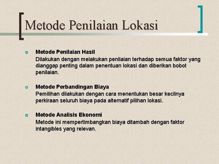 Metode Penilaian Lokasi ¥ Metode Penilaian Hasil Dilakukan dengan melakukan penilaian terhadap semua faktor