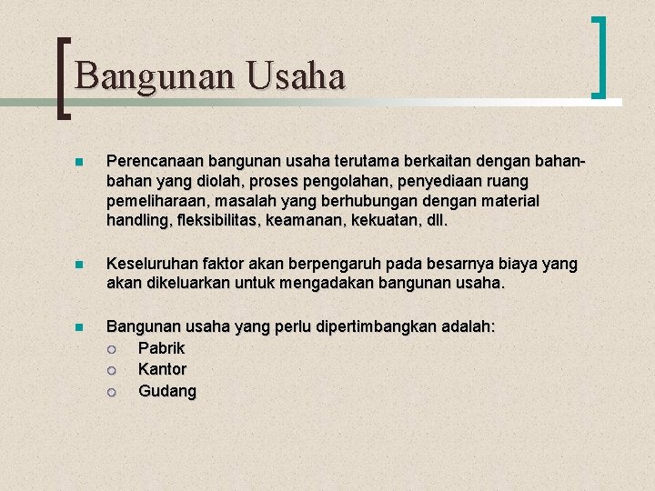 Bangunan Usaha n Perencanaan bangunan usaha terutama berkaitan dengan bahan yang diolah, proses pengolahan,