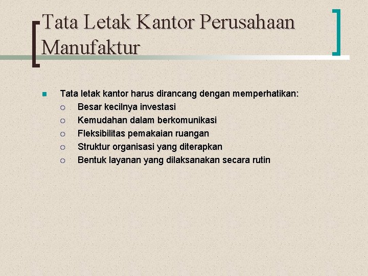 Tata Letak Kantor Perusahaan Manufaktur n Tata letak kantor harus dirancang dengan memperhatikan: ¡