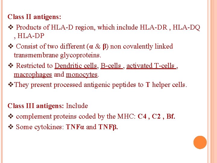 Class II antigens: v Products of HLA-D region, which include HLA-DR , HLA-DQ ,