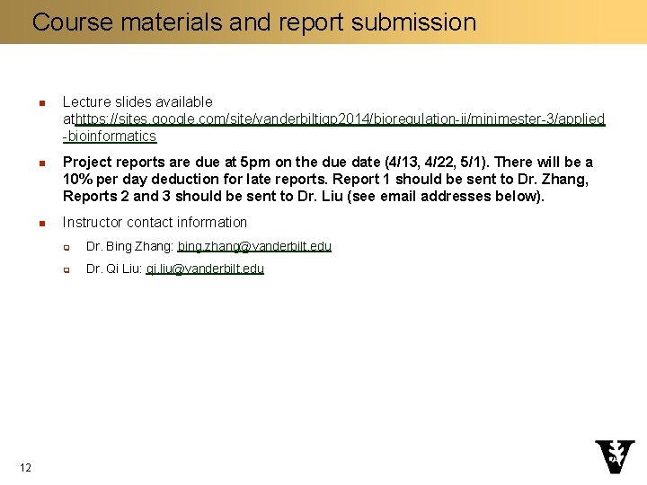 Course materials and report submission 12 n Lecture slides available athttps: //sites. google. com/site/vanderbiltigp