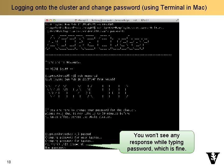 Logging onto the cluster and change password (using Terminal in Mac) You won’t see