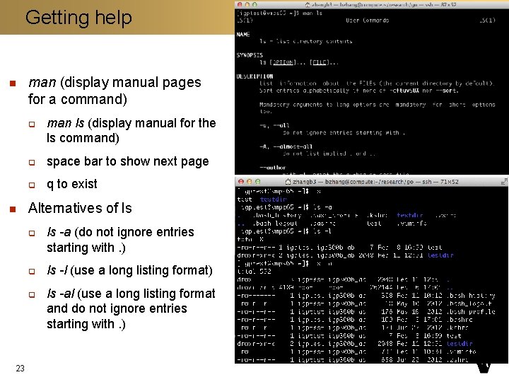 Getting help n man (display manual pages for a command) q n q space